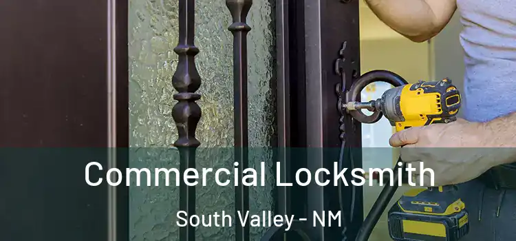 Commercial Locksmith South Valley - NM