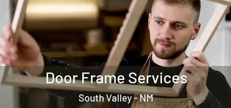 Door Frame Services South Valley - NM