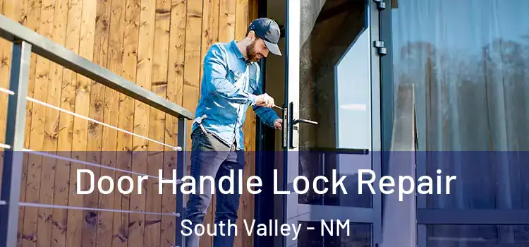Door Handle Lock Repair South Valley - NM