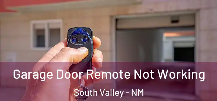  Garage Door Remote Not Working South Valley - NM