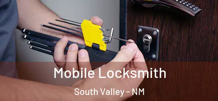 Mobile Locksmith South Valley - NM