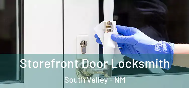 Storefront Door Locksmith South Valley - NM