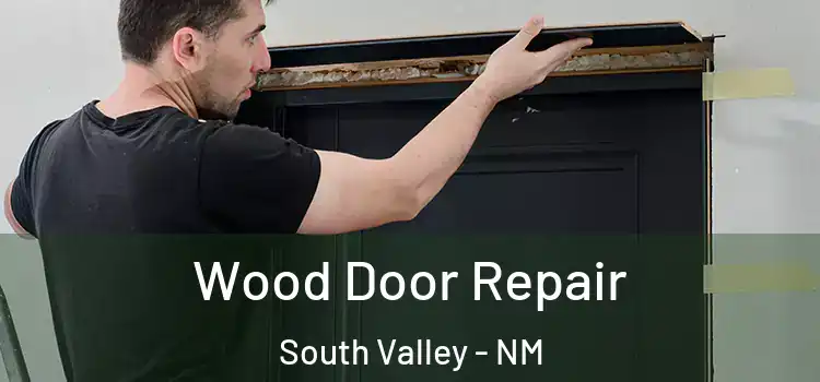 Wood Door Repair South Valley - NM